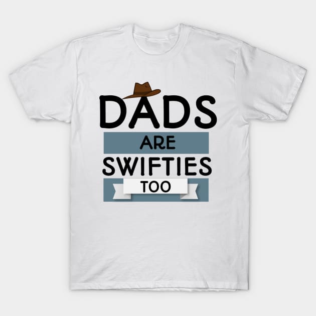 Dads are swifties too. T-Shirt by Lovelybrandingnprints